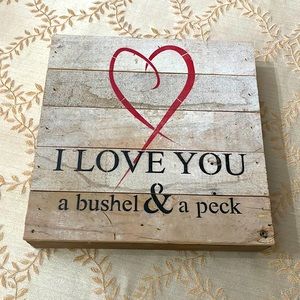 I love you a bushel & a peck wood plaque